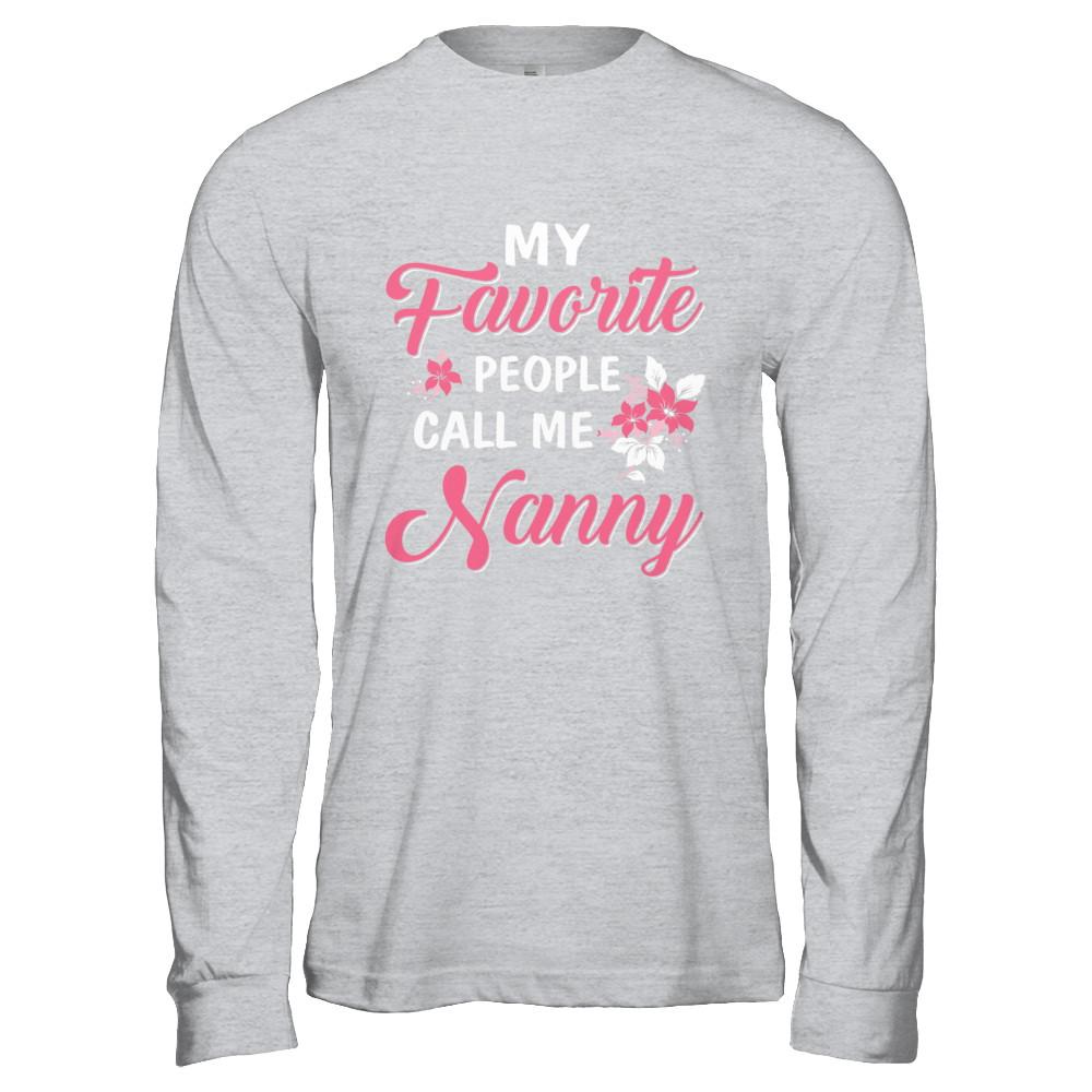 My Favorite People Call Me Nanny Mothers Day Gift-T-Shirt & Hoodie-Long Sleeve T-Shirt-Sport Grey