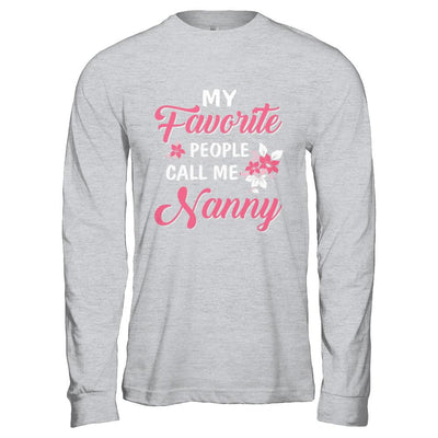 My Favorite People Call Me Nanny Mothers Day Gift-T-Shirt & Hoodie-Long Sleeve T-Shirt-Sport Grey