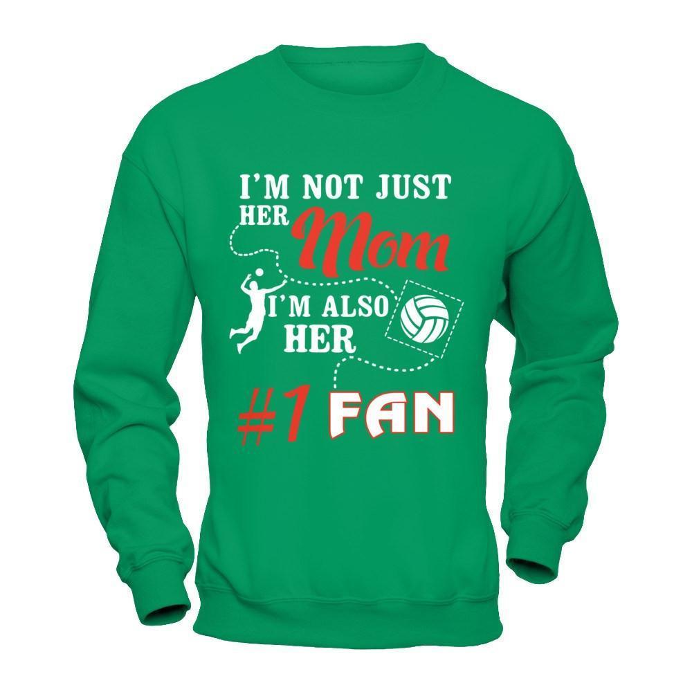 I'm Not Just Her Mom I'm Also Her Fan Volleyball Mom-T-Shirt & Hoodie-Crewneck Sweatshirt-Irish Green