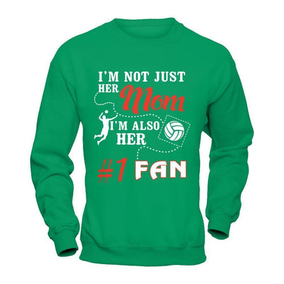 I'm Not Just Her Mom I'm Also Her Fan Volleyball Mom-T-Shirt & Hoodie-Crewneck Sweatshirt-Irish Green
