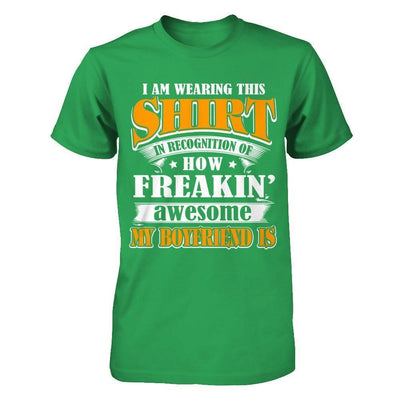 I'm Wearing This Shirt Freakin' Awesome My Boyfriend Is-T-Shirt & Hoodie-Premium T-Shirt-Kelly Green