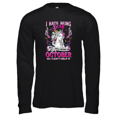 I Hate Being Sexy But I Was Born In October Birthday-T-Shirt & Tank Top-Long Sleeve T-Shirt-Black