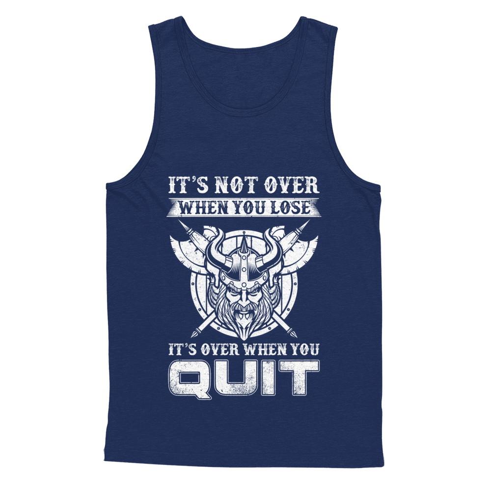 Viking It's Not Over When You Lose It's Over When You Quit-T-Shirt & Hoodie-Unisex Tank-Navy