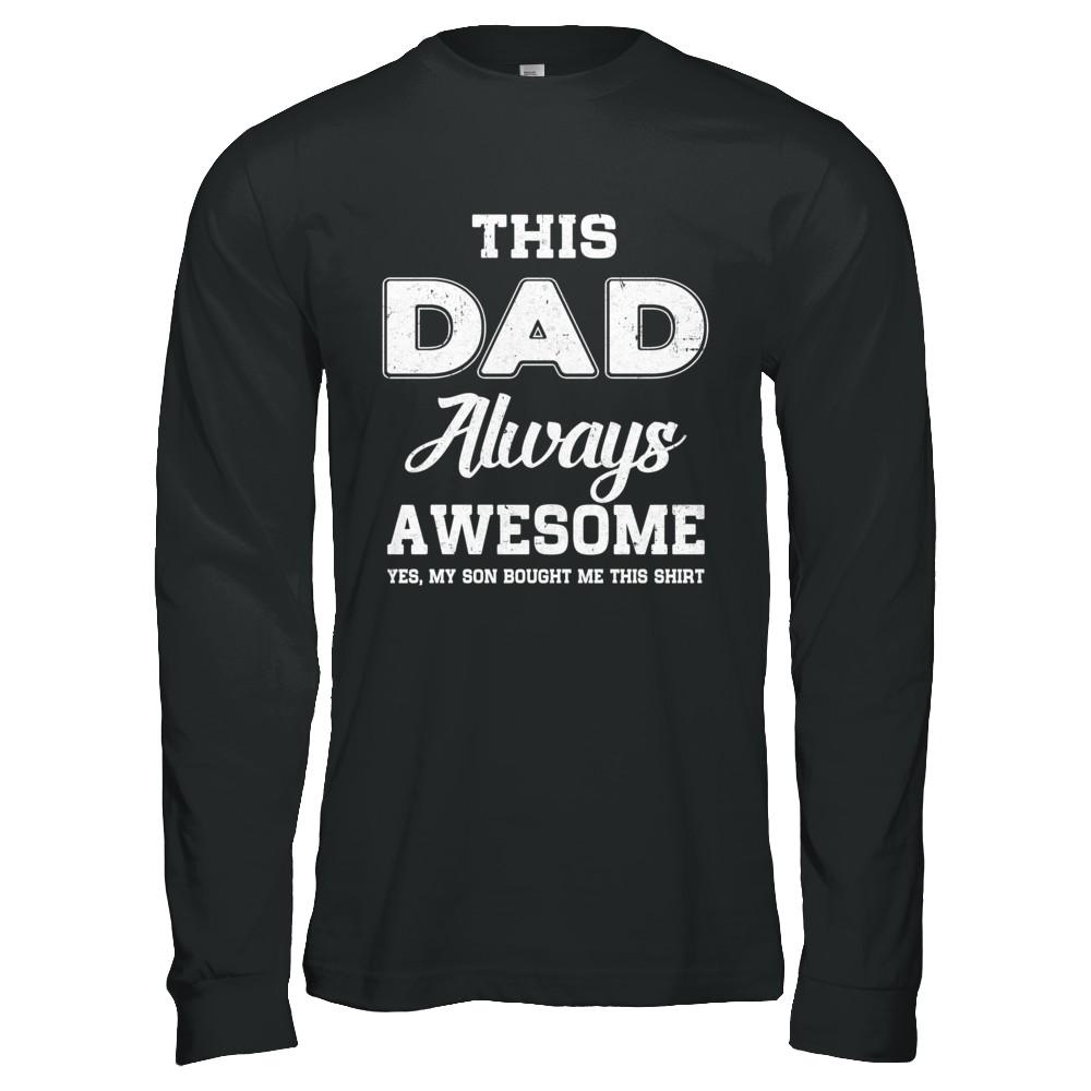 Funny Fathers Day Gift From Son Dad Always Awesome-T-Shirt & Hoodie-Long Sleeve T-Shirt-Black