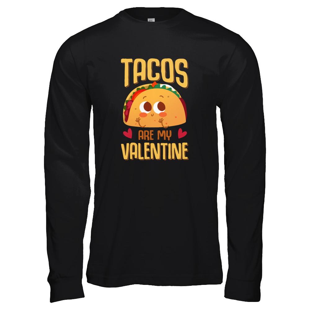 Tacos Are My Valentine Valentine's Lover Day-T-Shirt & Tank Top-Long Sleeve T-Shirt-Black