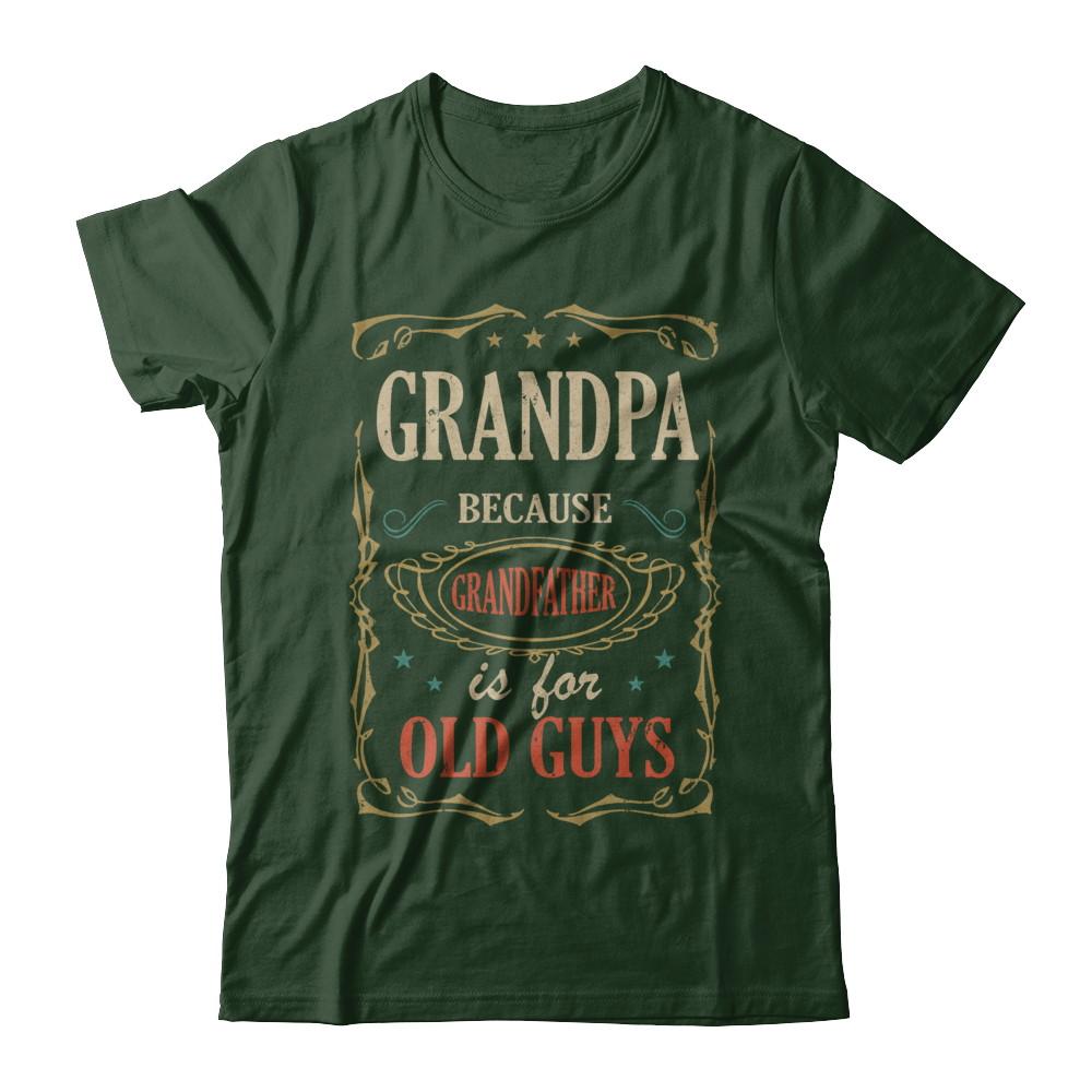 Grandpa Because Grandfather Is For Old Guys Fathers Day Gift-T-Shirt & Hoodie-Classic T-Shirt-Forest Green