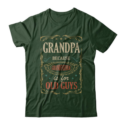 Grandpa Because Grandfather Is For Old Guys Fathers Day Gift-T-Shirt & Hoodie-Classic T-Shirt-Forest Green