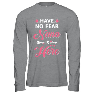 Have No Fear Nana Is Here Mother's Day Gift-T-Shirt & Hoodie-Long Sleeve T-Shirt-Sport Grey
