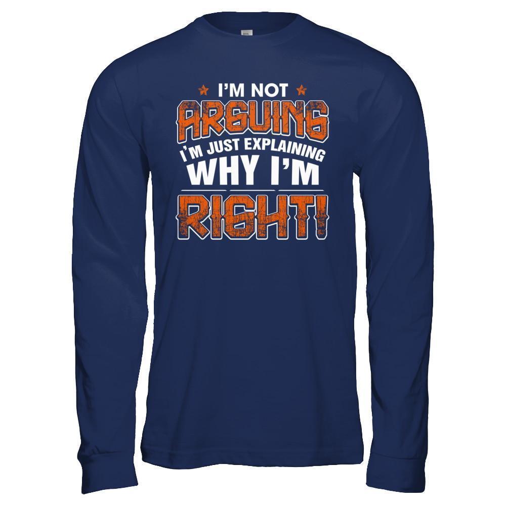 I'm Not Arguing I'm Explaining Why I'm Right-T-Shirt & Hoodie-Long Sleeve T-Shirt-Navy