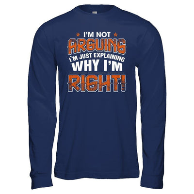 I'm Not Arguing I'm Explaining Why I'm Right-T-Shirt & Hoodie-Long Sleeve T-Shirt-Navy