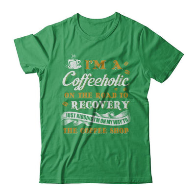 Coffee I'm A Coffeeholic On The Road To Recovery-T-Shirt & Hoodie-Premium T-Shirt-Kelly Green