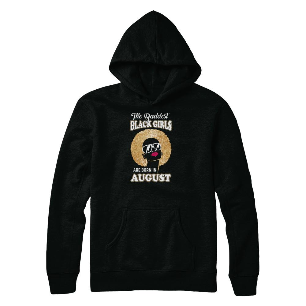 Baddest Black Girls Are Born In August Birthday-T-Shirt & Tank Top-Pullover Hoodie-Black