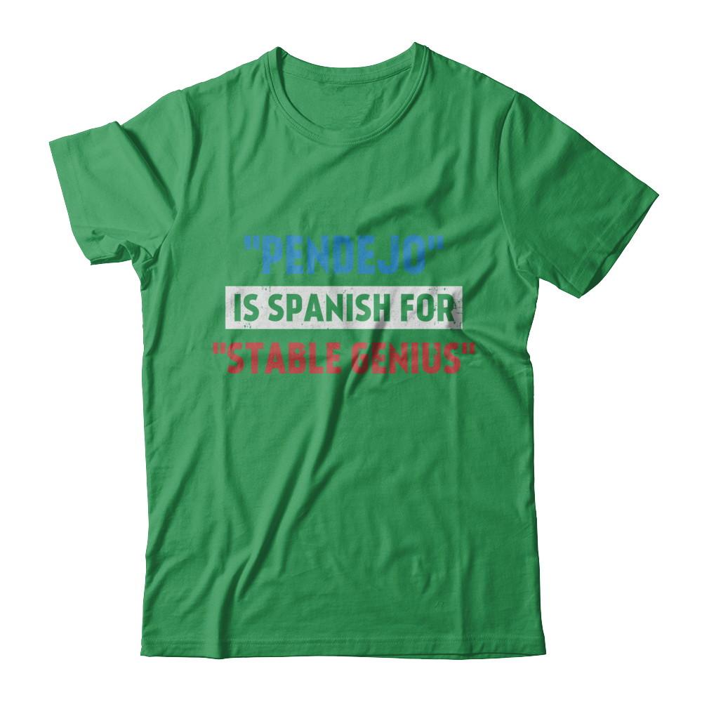 Pendejo Is Spanish For Stable Genius-T-Shirt & Hoodie-Premium T-Shirt-Kelly Green