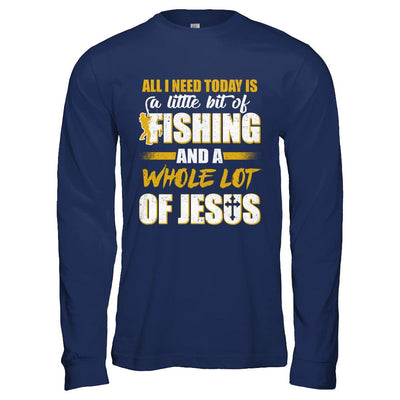 All I Need Today Is A Little Bit Of Fishing And A Whole Lot Of Jesus-T-Shirt & Hoodie-Long Sleeve T-Shirt-Navy
