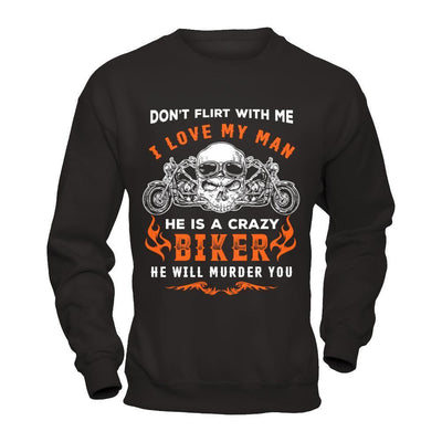 Don't Flirt With Me He Is A Crazy Biker-T-Shirt & Hoodie-Crewneck Sweatshirt-Black