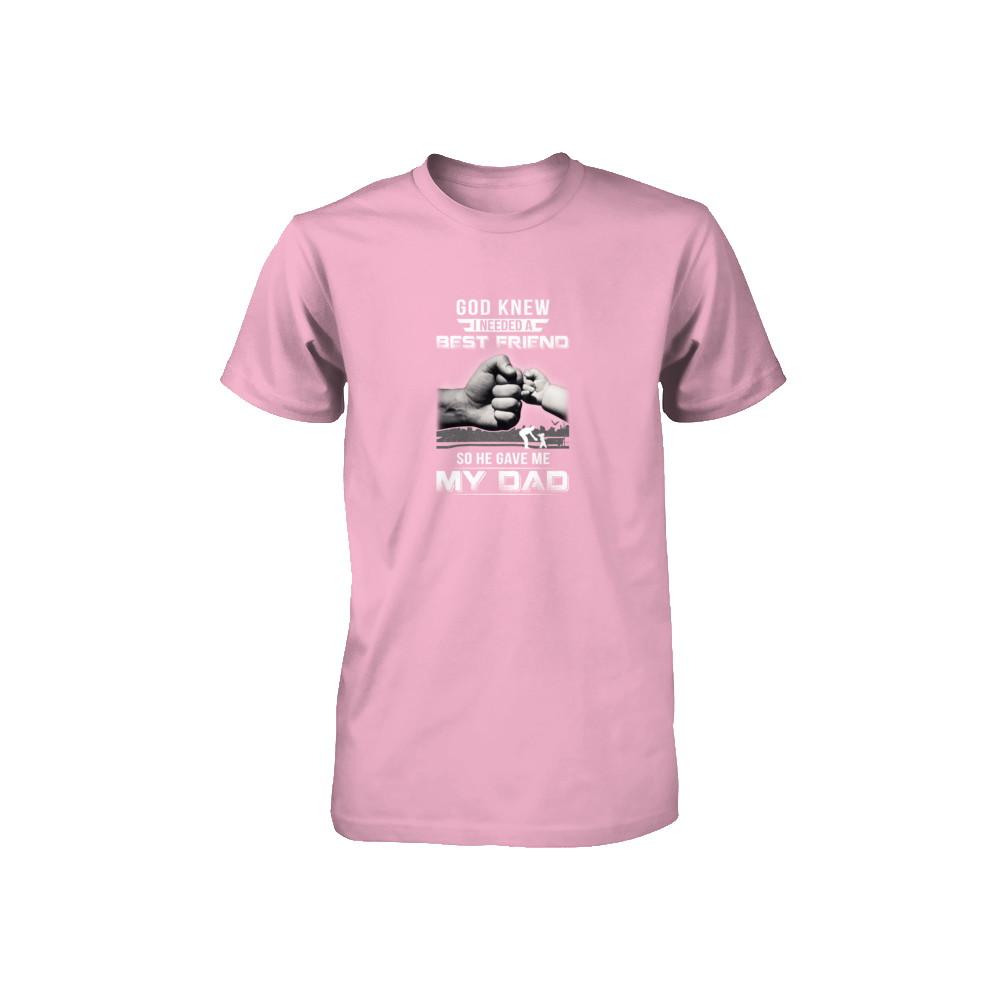 God Knew I Needed A Best Friend So He Gave Dad-Youth Shirt-Toddler T-Shirt-Pink