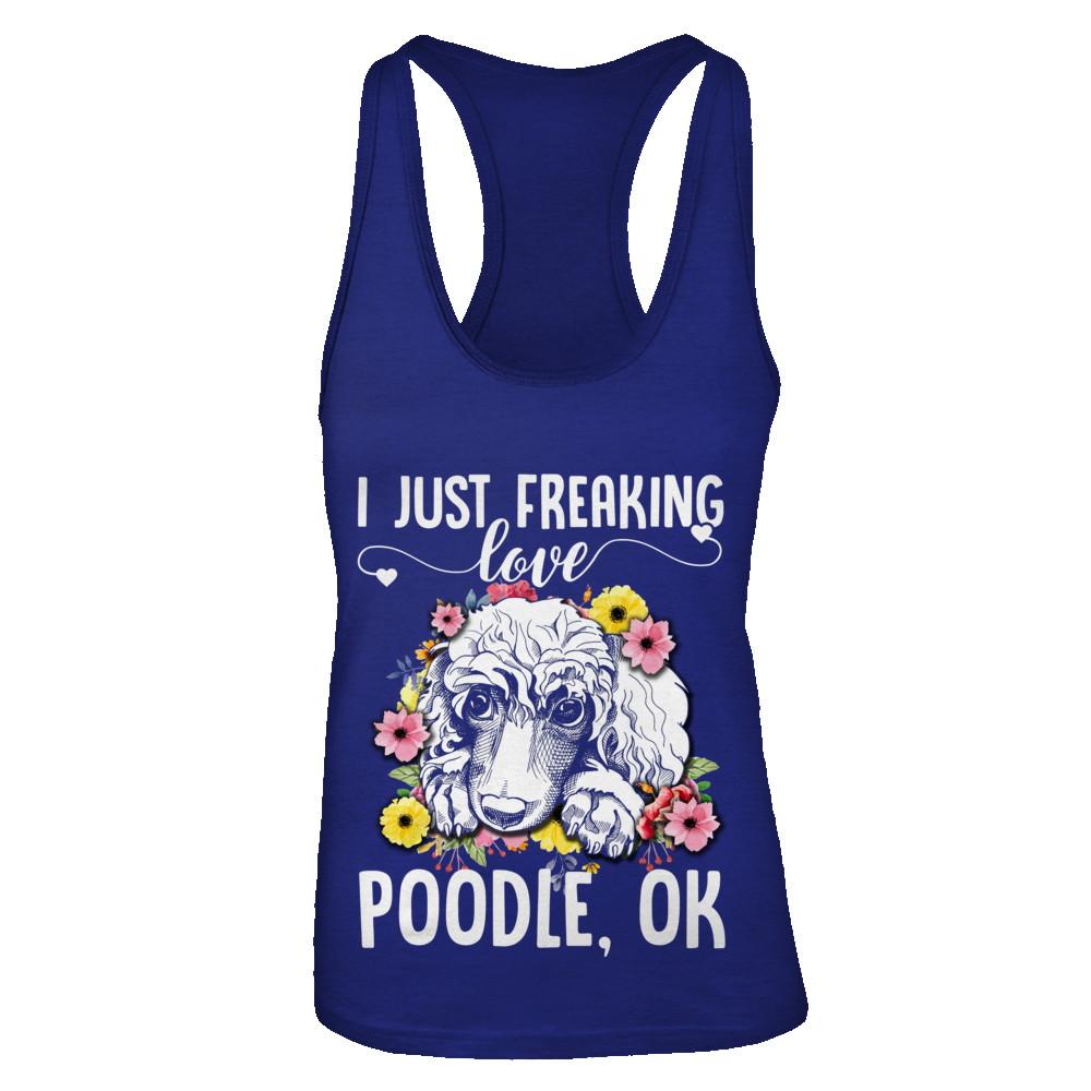 Dog I Just Freaking Love Poodle-T-Shirt & Tank Top-