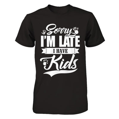 Sorry I'm Late I Have Kids-T-Shirt & Hoodie-Premium T-Shirt-Black