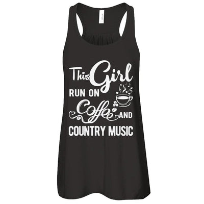 Funny This Girl Runs On Coffee And Country Music-T-Shirt & Tank Top-Women's Flowy Racerback Tank-Black