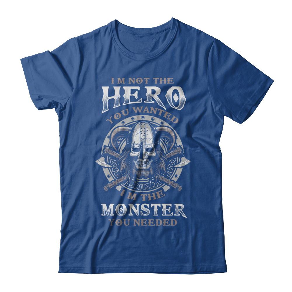 Viking I'm Not The Hero You Wanted I'm The Monster You Needed-T-Shirt & Hoodie-Classic T-Shirt-Royal