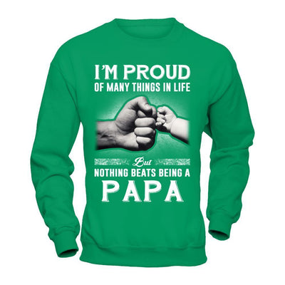 Proud Of Many Things In Life Nothing Beats Being A Papa-T-Shirt & Hoodie-Crewneck Sweatshirt-Irish Green