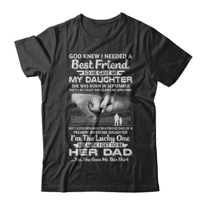 I Needed A Best Friend He Gave Me My Daughter September Dad-T-Shirt & Hoodie-Classic T-Shirt-Black