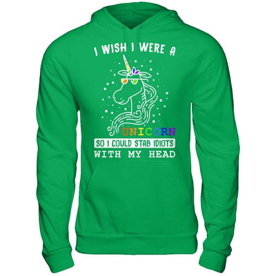 I Wish I Were A Unicorn So I Could Stab Idiots With My Head-T-Shirt & Hoodie-Pullover Hoodie-Irish Green