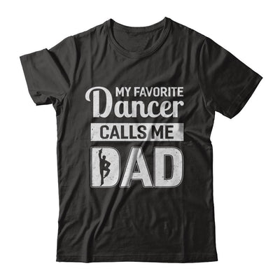 My Favorite Dancer Calls Me Dad Funny Ballet Dance-T-Shirt & Hoodie-Classic T-Shirt-Black