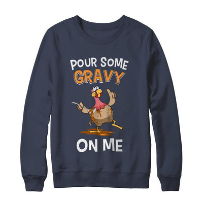 Thanksgiving Day Pour Some Gravy On Me Turkey-T-Shirt & Sweatshirt-Crewneck Sweatshirt-Navy