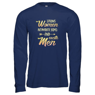 Strong Women Intimidate Boys And Excite Men-T-Shirt & Tank Top-Long Sleeve T-Shirt-Navy