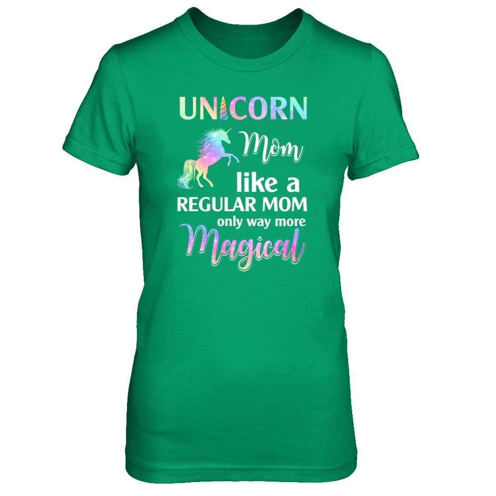 Unicorn Mom Like A Regular Mom Birthday Gift Mothers Day-T-Shirt & Tank Top-Women's T-Shirt-Irish Green