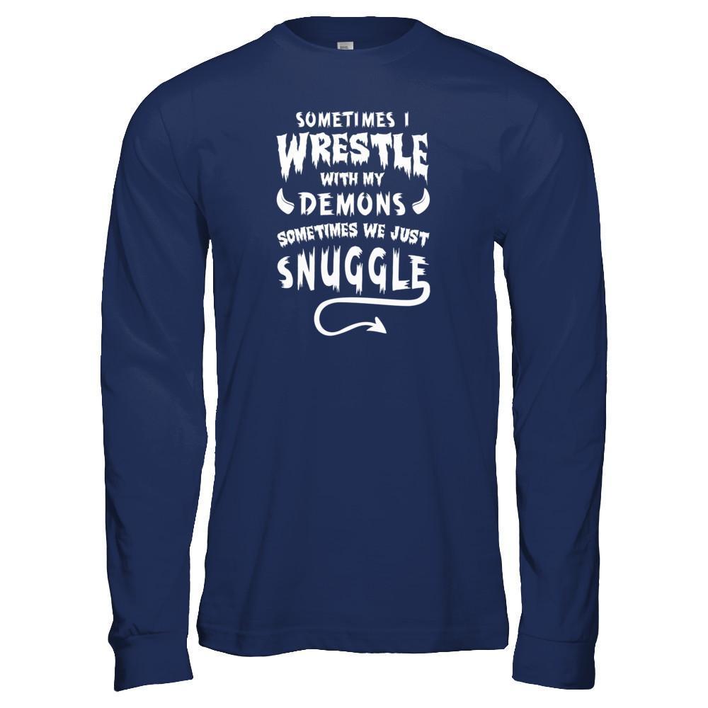 Sometimes I Wrestle With My Demons Sometimes We Just Snuggle-T-Shirt & Tank Top-Long Sleeve T-Shirt-Navy