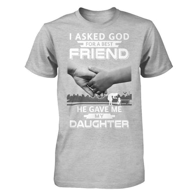 I Asked God For A Best Friend He Gave Me My Daughter-T-Shirt & Hoodie-Premium T-Shirt-Heather Gray