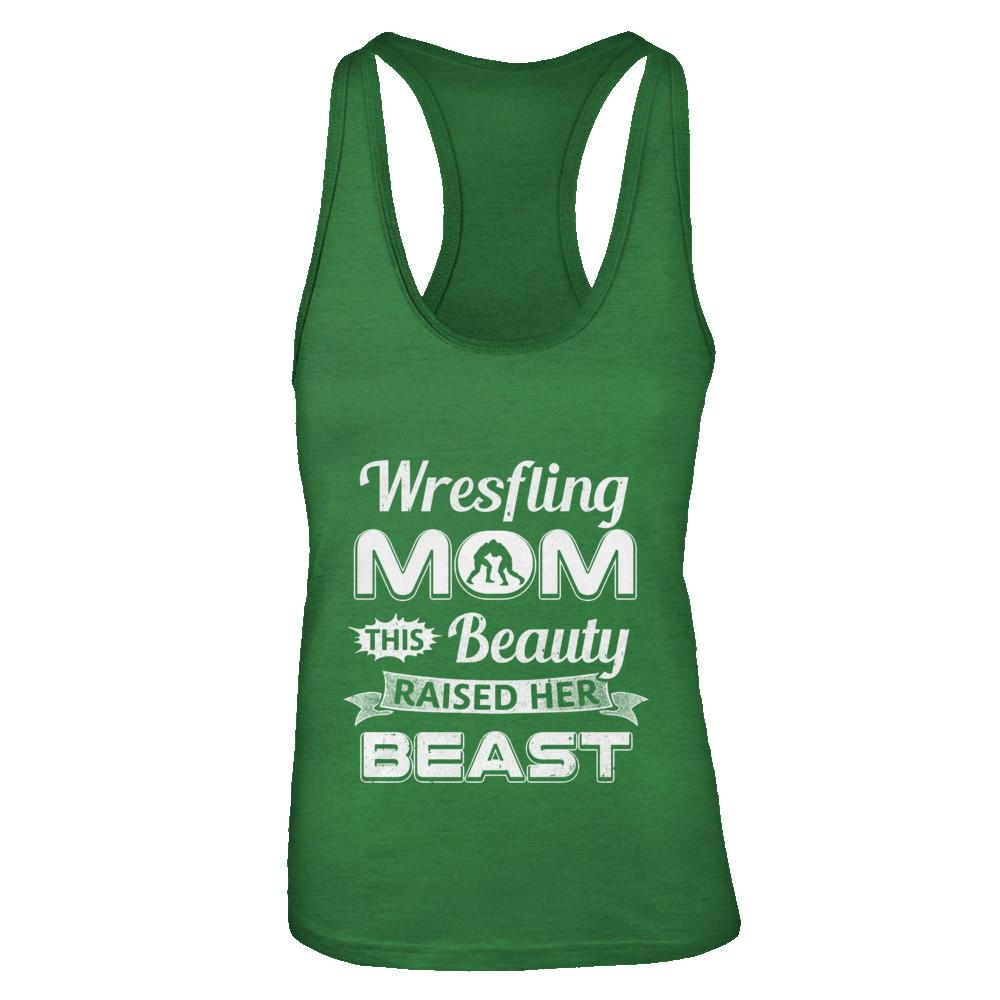 Wrestling Mom This Beauty Raised Her Beast-T-Shirt & Tank Top-