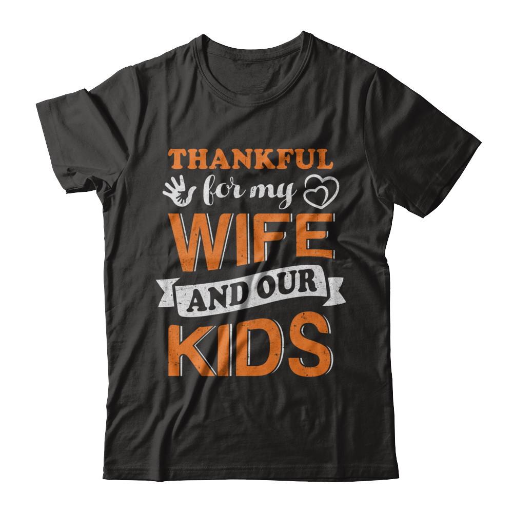 Thankful For My Wife And Our Kids Thanksgiving Day