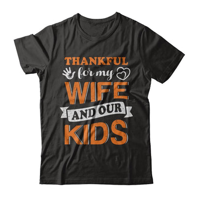 Thankful For My Wife And Our Kids Thanksgiving Day-T-Shirt & Hoodie-Classic T-Shirt-Black