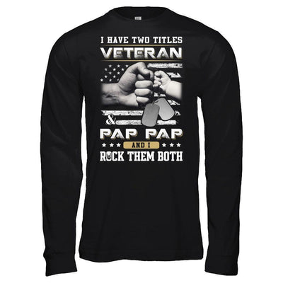 I Have Two Titles Veteran And Pap Pap-T-Shirt & Hoodie-Long Sleeve T-Shirt-Black
