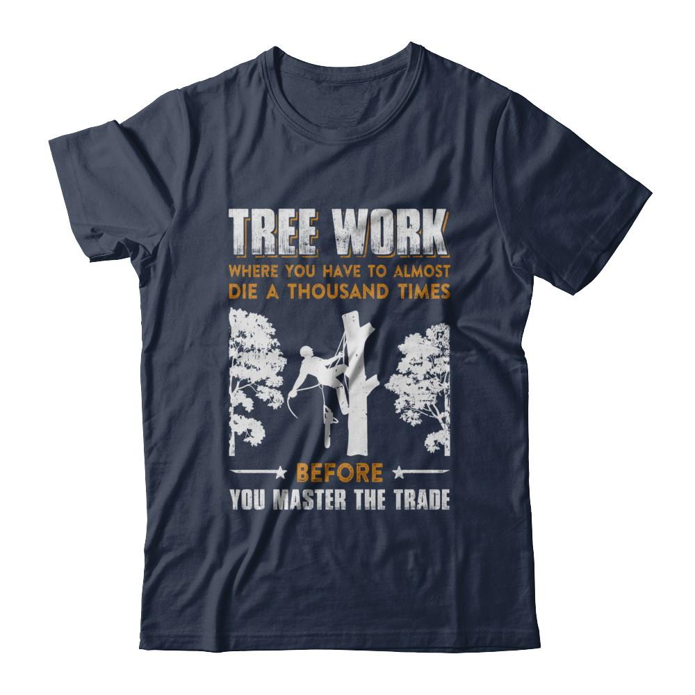 Tree Work Funny Tree Climber Pruner-T-Shirt & Hoodie-Classic T-Shirt-Navy