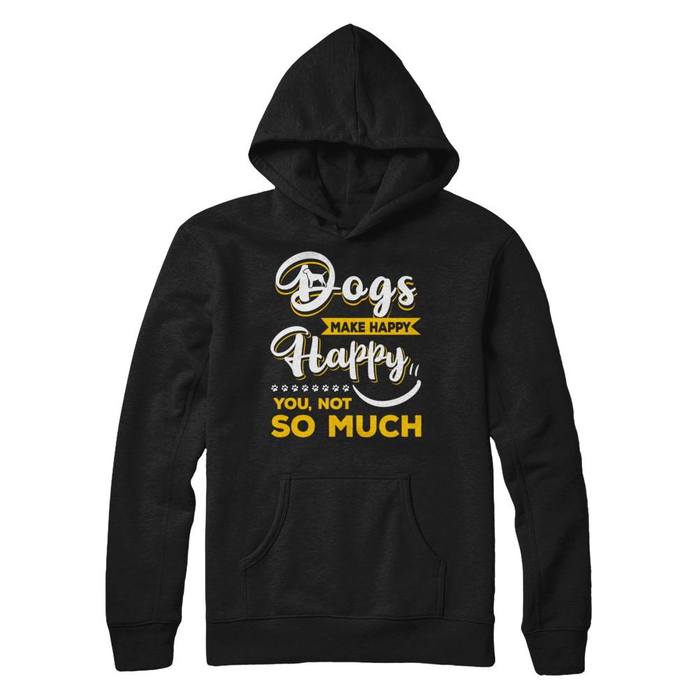 Dogs Make Me Happy You Not So Much-T-Shirt & Hoodie-Pullover Hoodie-Black