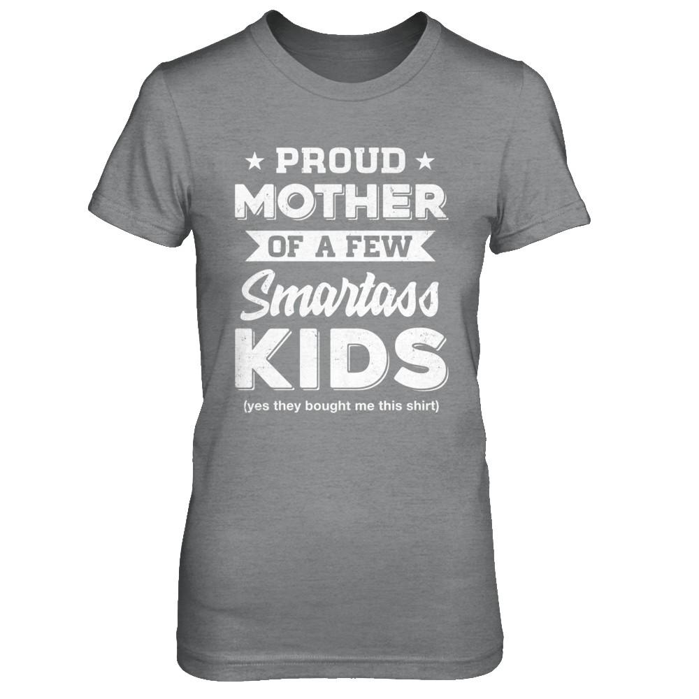 Proud Mother Of A Few Smartass Kids Mommy Mothers Day-T-Shirt & Hoodie-Women's T-Shirt-Sport Grey