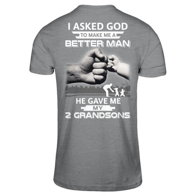I Asked God To Make Me A Better Man He Gave Me My Two Grandsons-T-Shirt & Hoodie-Classic T-Shirt-Sport Grey
