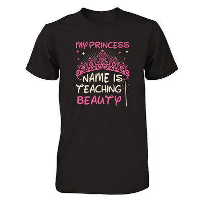 My Princess Name Is Teaching Beauty-T-Shirt & Tank Top-Premium T-Shirt-Black