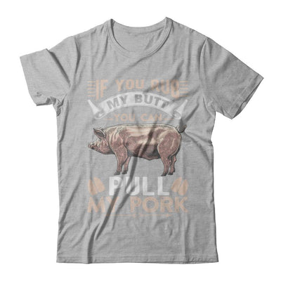 If You Rub My Butt You Can Pull My Pork-T-Shirt & Hoodie-Premium T-Shirt-Heather Gray