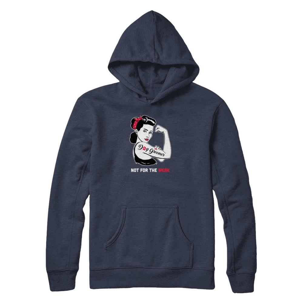 Dog Groomer Not For The Weak Strong For Women-T-Shirt & Tank Top-Pullover Hoodie-Navy