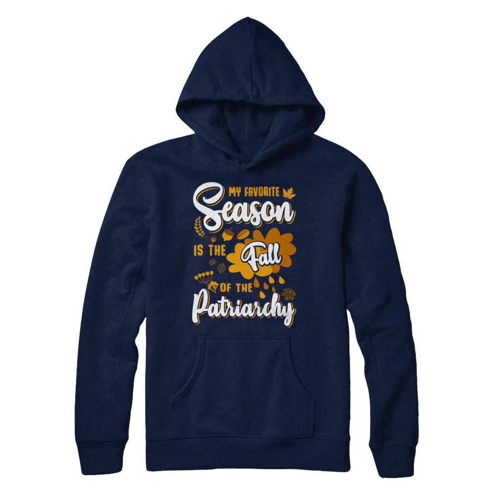 My Favorite Season Is The Fall Of Patriarchy-T-Shirt & Sweatshirt-Pullover Hoodie-Navy
