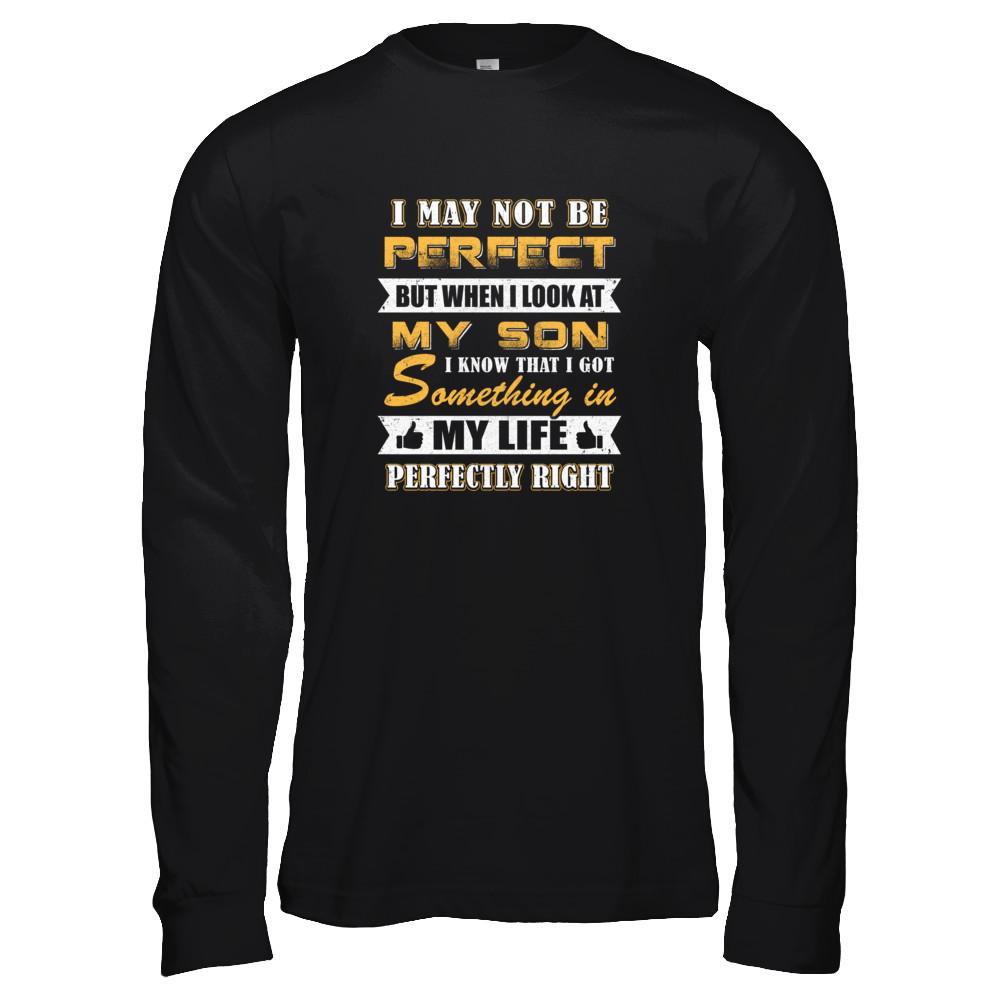 I May Not Be Perfect But When I Look At My Son-T-Shirt & Tank Top-Long Sleeve T-Shirt-Black