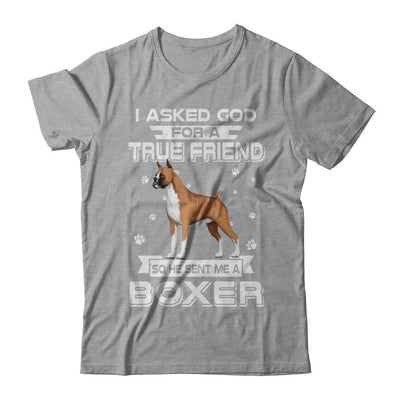 I Asked God For A True Friend So Sent Me Boxer Dog-T-Shirt & Hoodie-Classic T-Shirt-Sport Grey