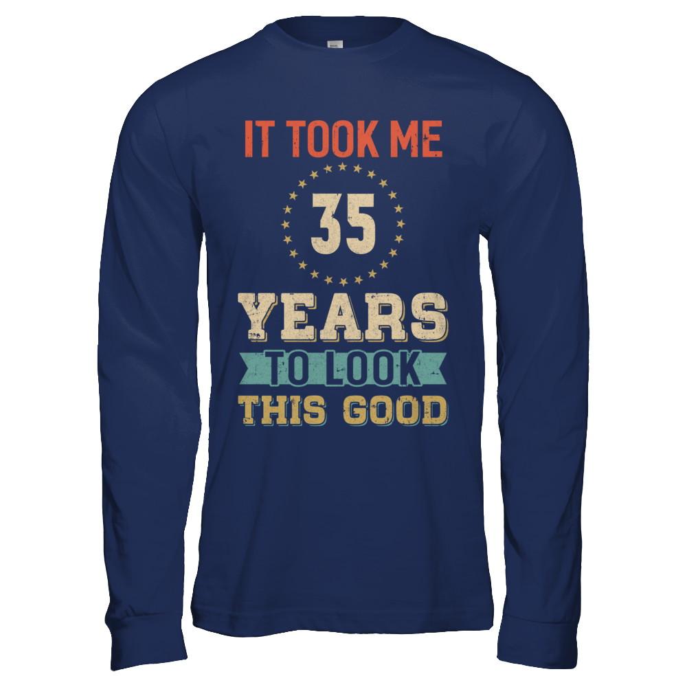 Vintage 35Th Birthday Took Me 35 Years Old Look This Good-T-Shirt & Hoodie-Long Sleeve T-Shirt-Navy