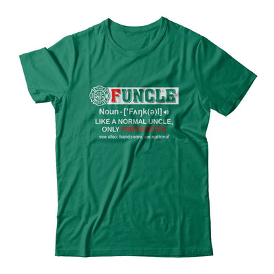 Funcle Like A Normal Uncle Only Firefighter Funny-T-Shirt & Hoodie-Classic T-Shirt-Kelly Green