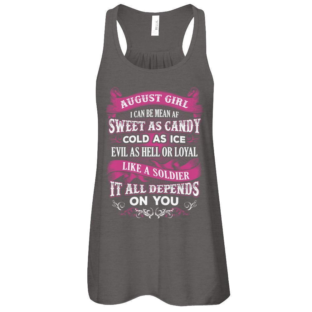 August Girl I Can Be Mean Af Sweet Candy Ice Hell Soldier Depends On You-T-Shirt & Tank Top-
